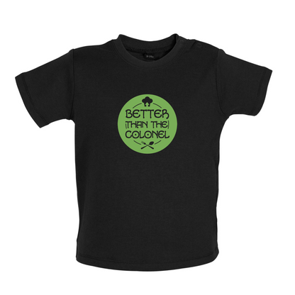 Better Than Colonel Baby T Shirt