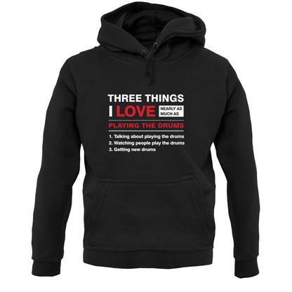 Three Things I Love Nearly As Much As Drums T Shirt