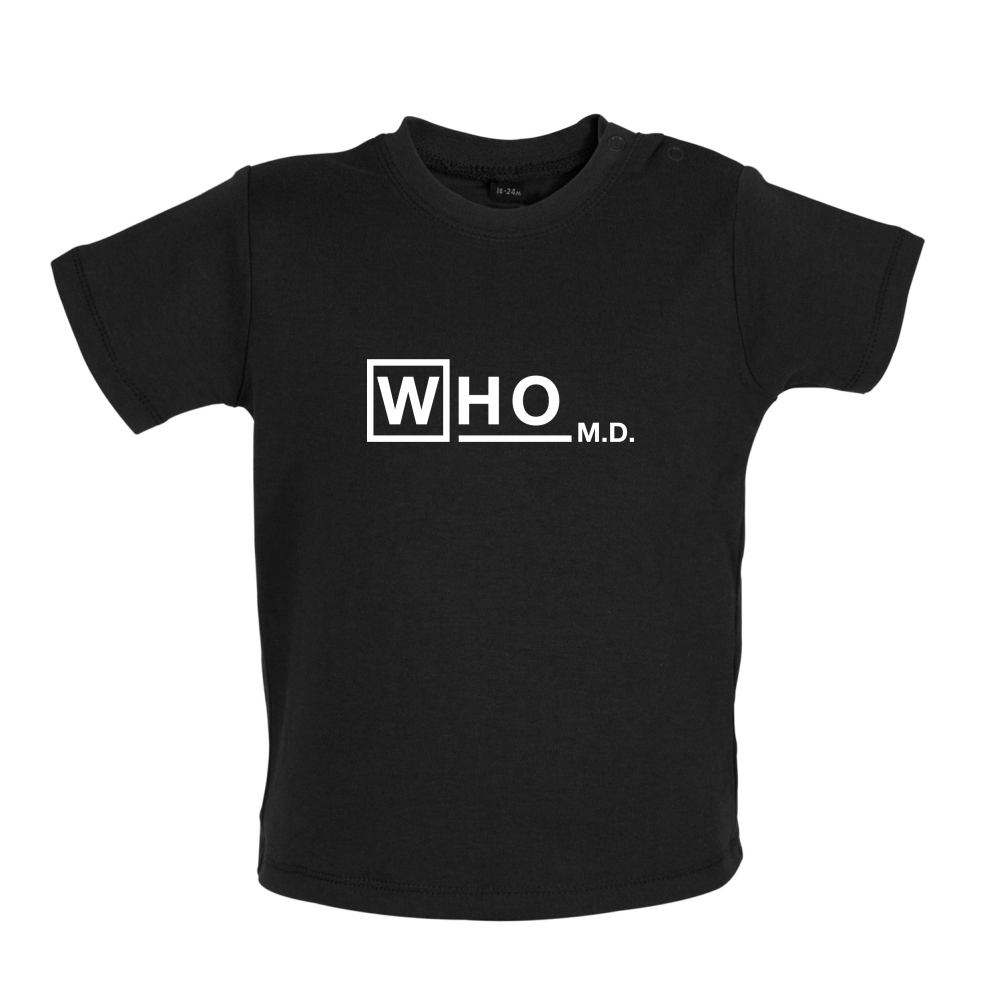 WHO M.D Baby T Shirt