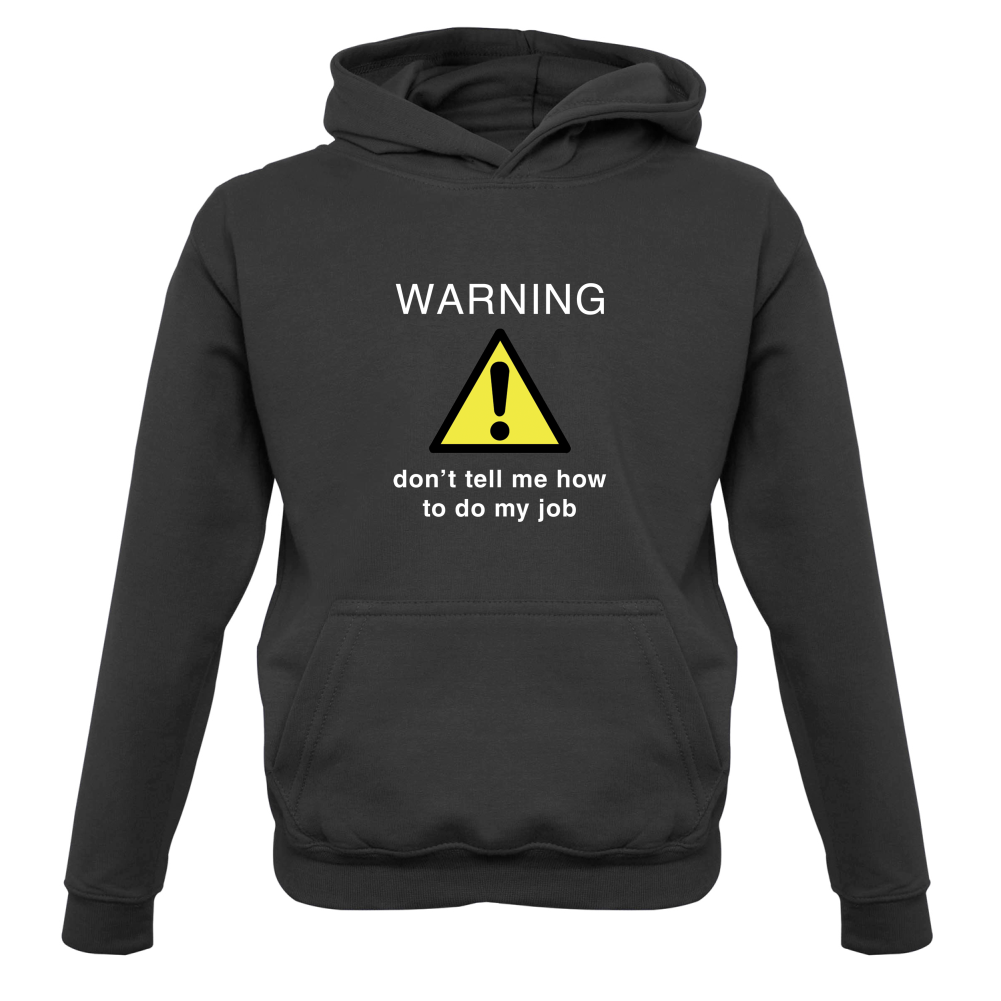 Warning Don't Tell Me How To Do My Job Kids T Shirt