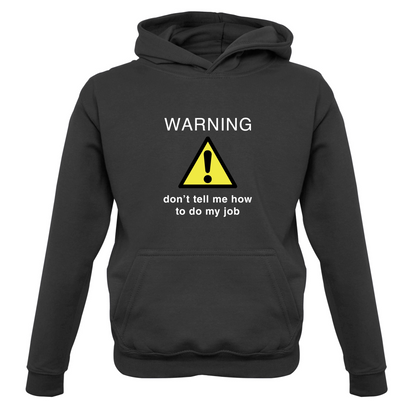 Warning Don't Tell Me How To Do My Job Kids T Shirt