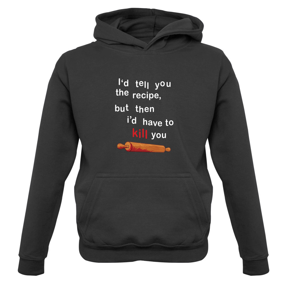 I'd Tell You The Recipe But I'd Have To Kill You Kids T Shirt