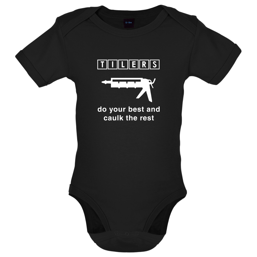 Tilers Do Your Best Caulk The Rest Baby T Shirt