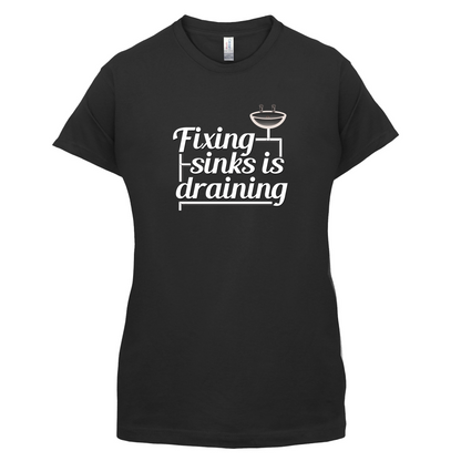 Fixing Sinks Is Draining T Shirt