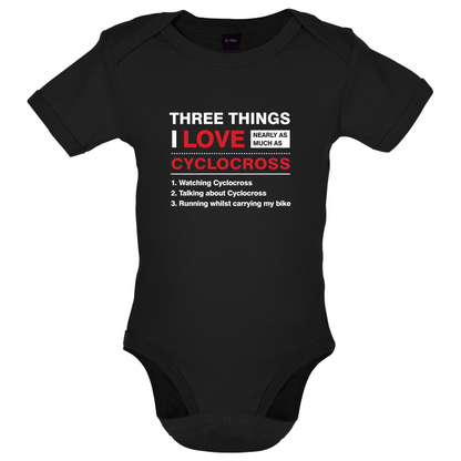 Three Things I Love Nearly As Much As Cyclocross Baby T Shirt