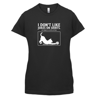 Don't Like Jokes Here's A Kitten T Shirt