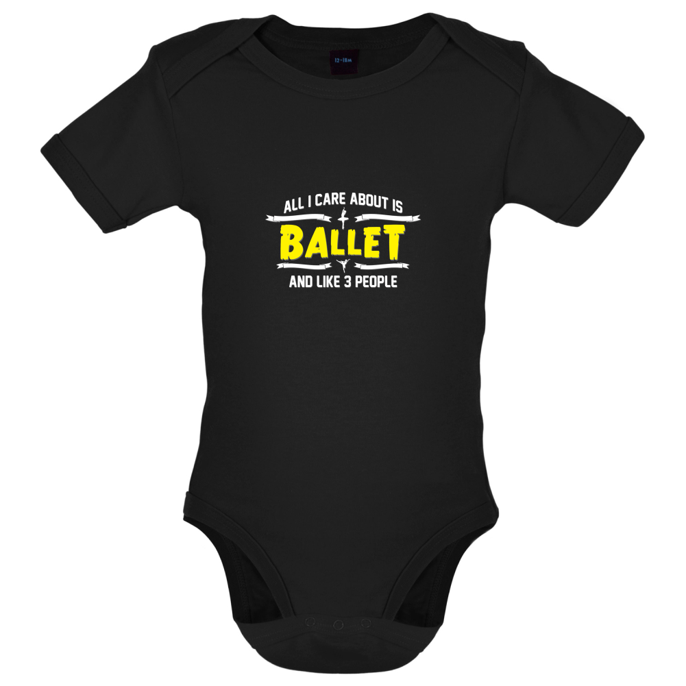 All I Care About Is Ballet Baby T Shirt