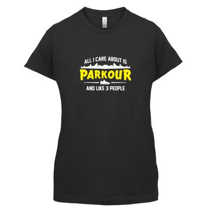 All I Care About Is Parkour T Shirt