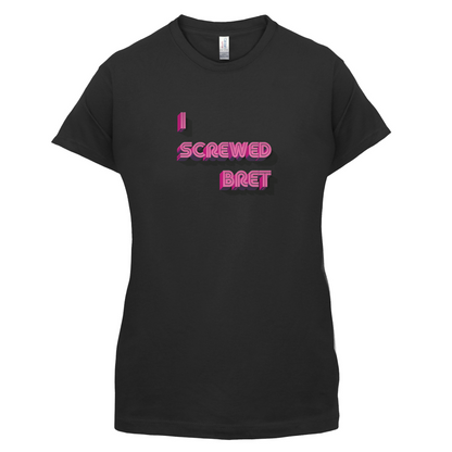 I Screwed Bret T Shirt