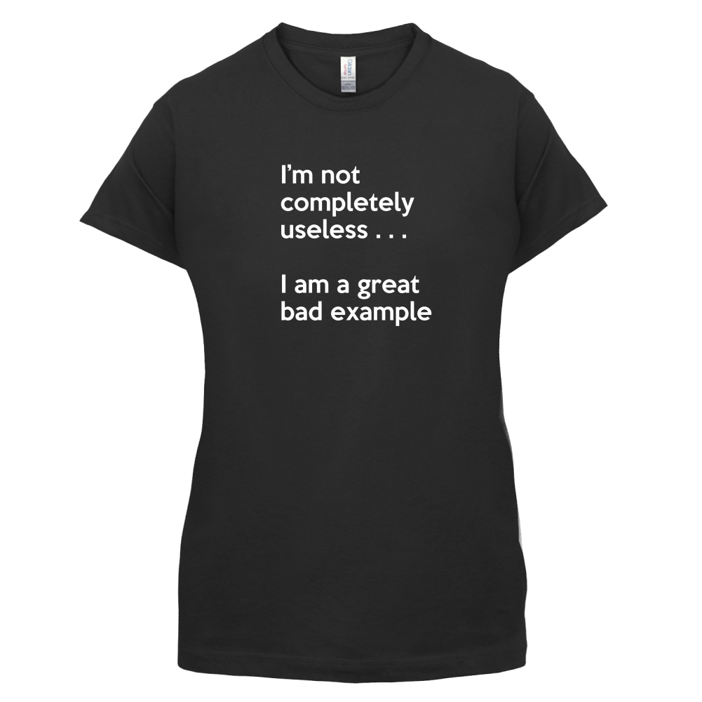 I'm Not Completely Useless T Shirt