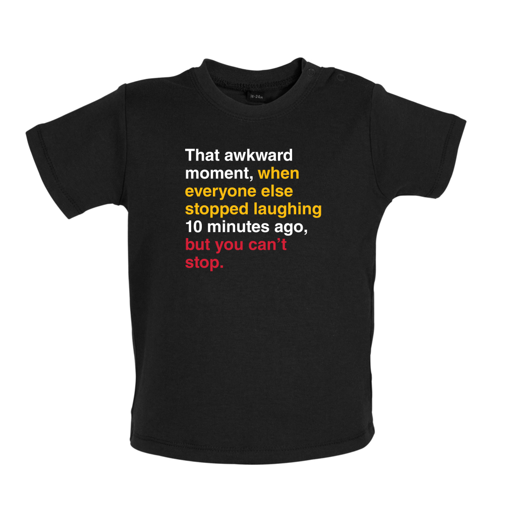 That Awkward Moment When Everyone Stopped Laughing Baby T Shirt
