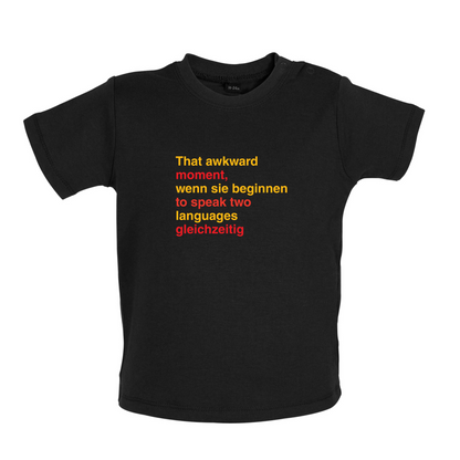 That Awkward German Moment You Speak In Two Languages Baby T Shirt