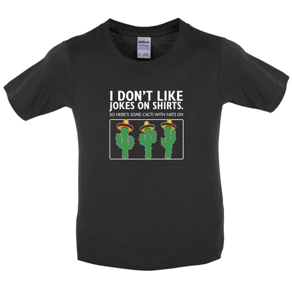 Don't Like Jokes Here's A Cactus Kids T Shirt