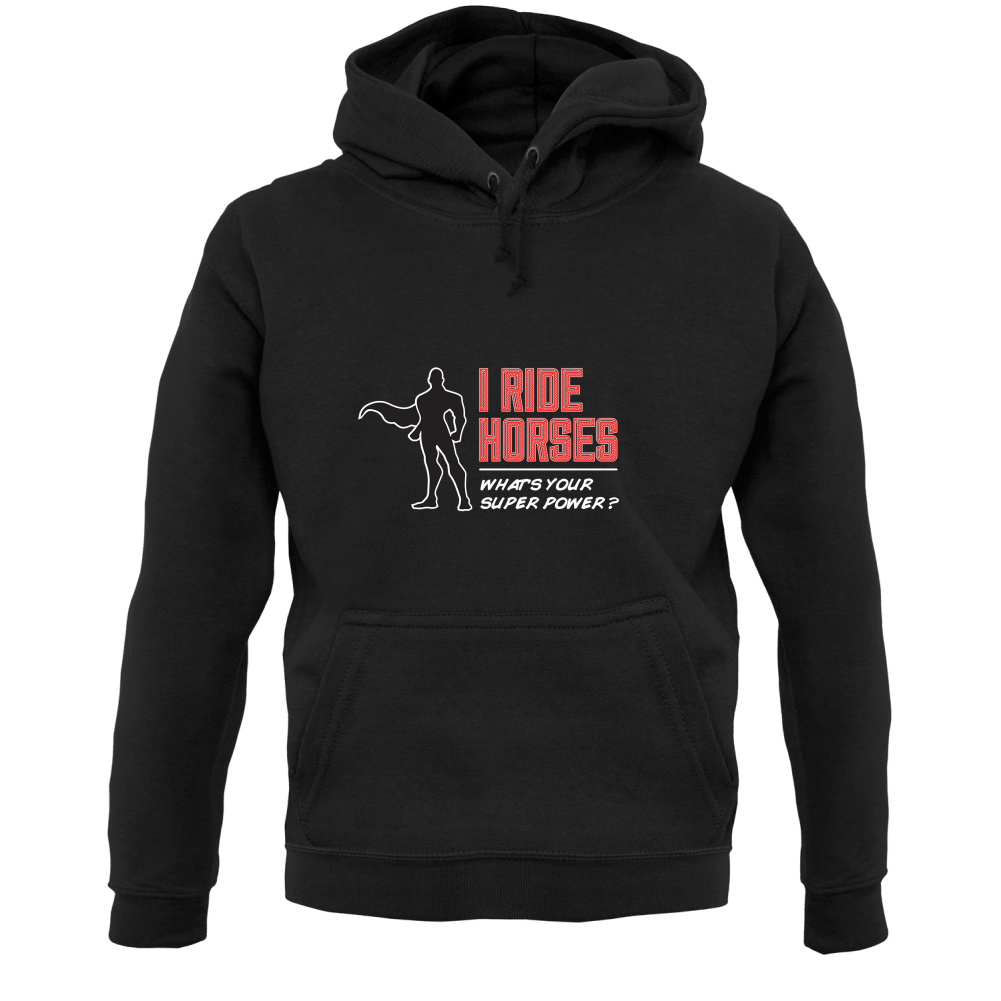 I Ride Horses Whats Your Super Power MALE Design T Shirt