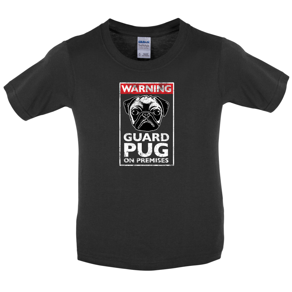 Warning Guard Pug On Premises Kids T Shirt