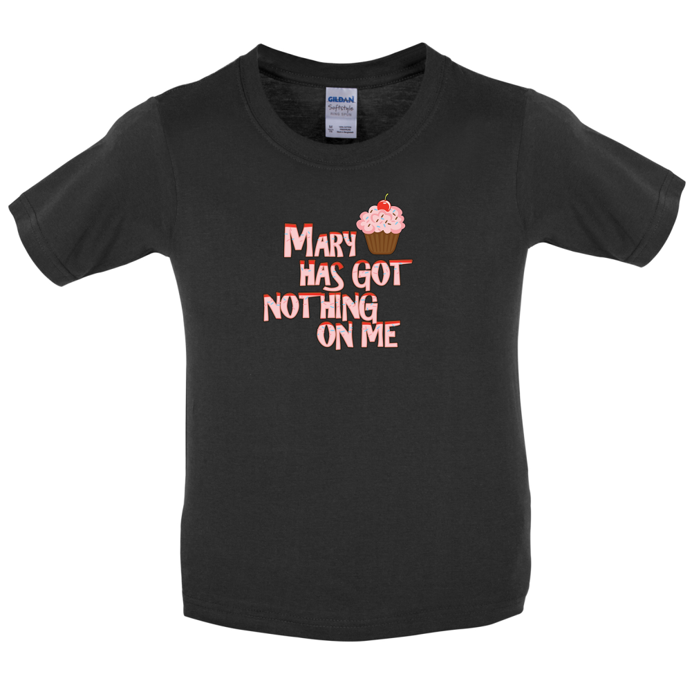 Mary Has Got Nothing On Me Kids T Shirt