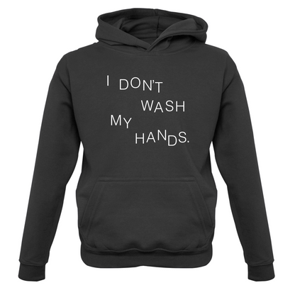 I Don't Wash My Hands Kids T Shirt