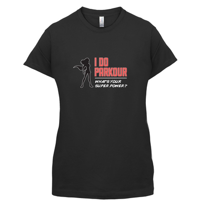 I Do Parkour Whats Your Super Power FEMALE Design T Shirt