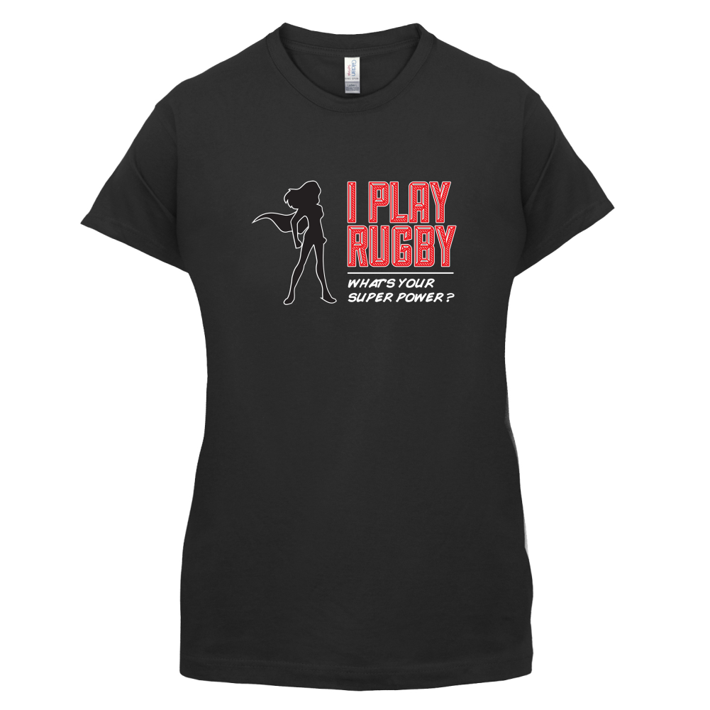 I Play Rugby Whats Your Super Power FEMALE Design T Shirt