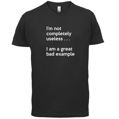 I'm Not Completely Useless T Shirt