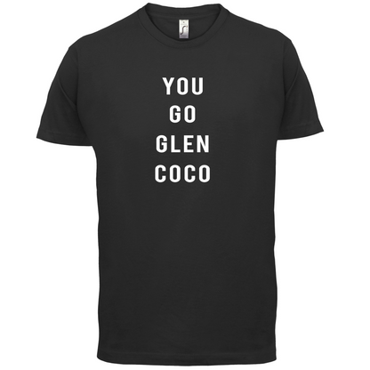You Go Glen Coco T Shirt