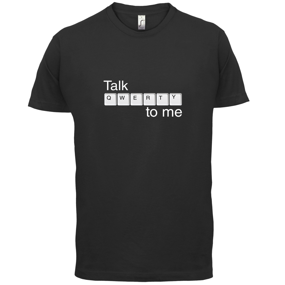 Talk Qwerty To Me T Shirt