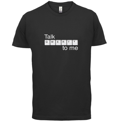 Talk Qwerty To Me T Shirt