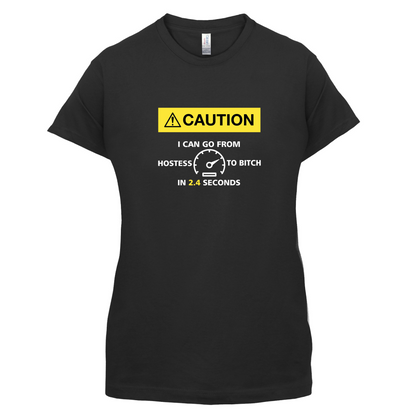 Caution I Can Go From Hostess To Bitch T Shirt
