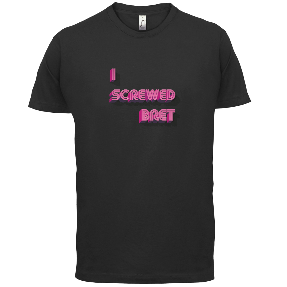 I Screwed Bret T Shirt