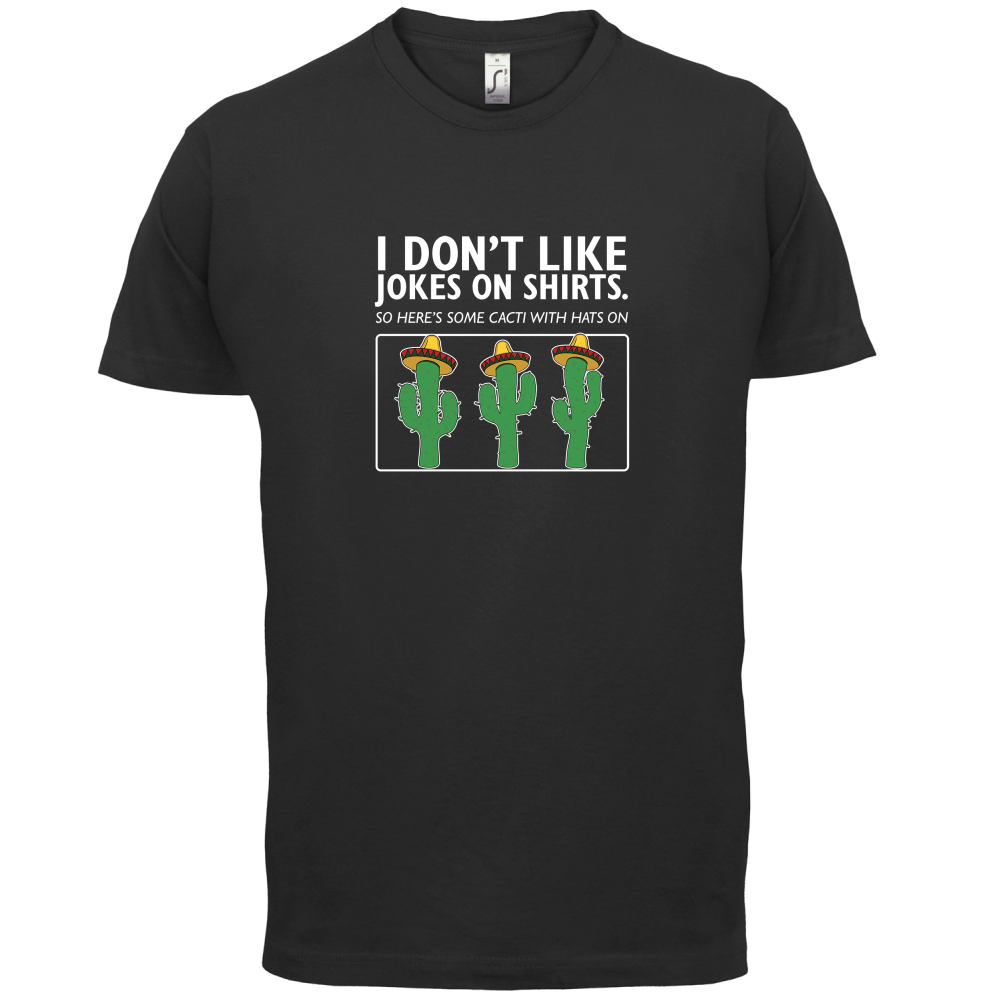 Don't Like Jokes Here's A Cactus T Shirt