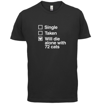 Single Taken Die With Cats T Shirt