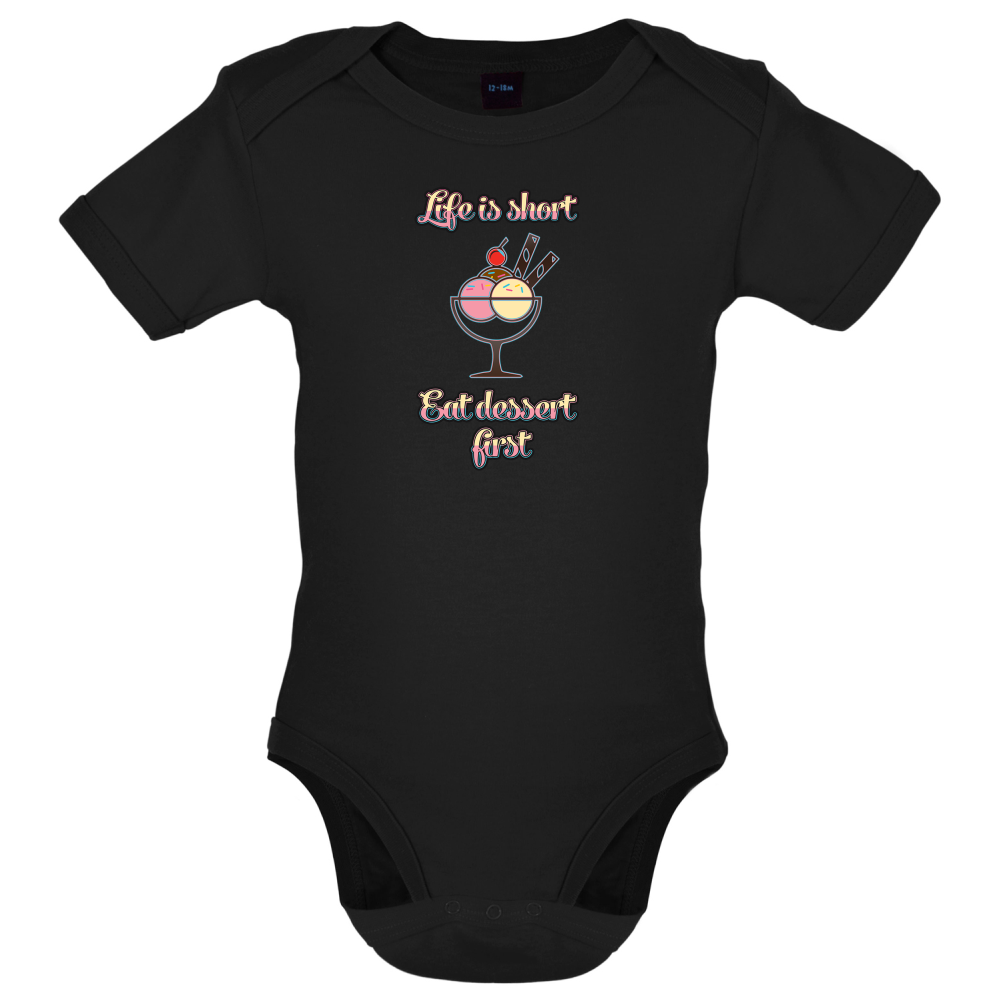 Life Is Short Eat Dessert First Baby T Shirt