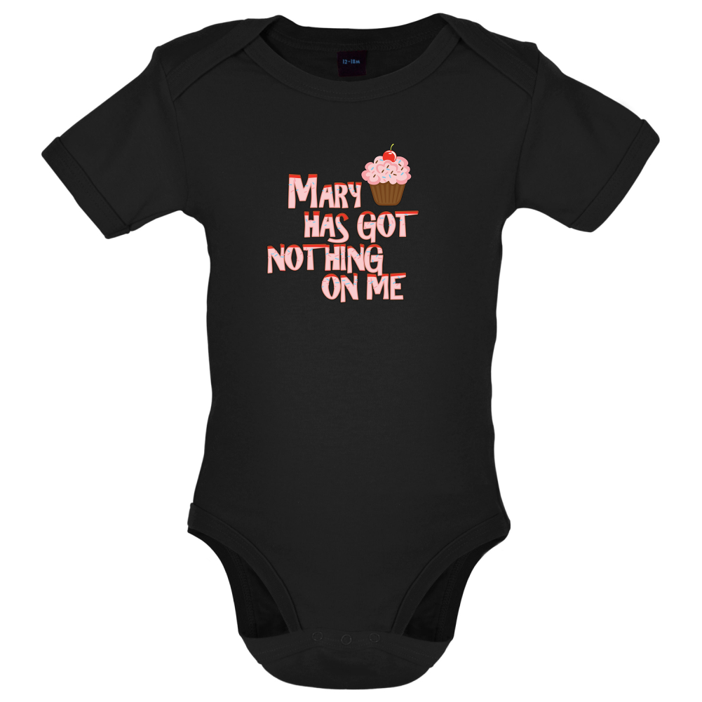 Mary Has Got Nothing On Me Baby T Shirt