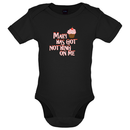 Mary Has Got Nothing On Me Baby T Shirt