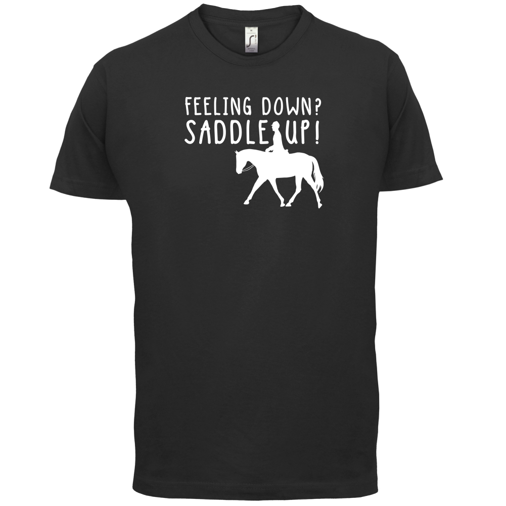 Feeling Down Saddle Up T Shirt