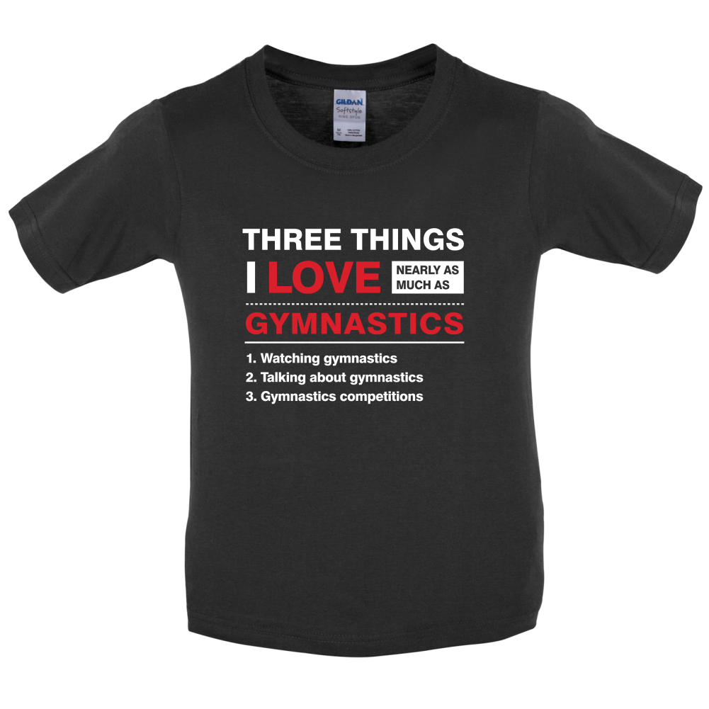 Three Things I Love Nearly As Much As Gymnastics Kids T Shirt