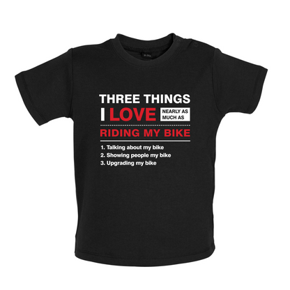 Three Things I Love Nearly As Much As Riding My Bike Baby T Shirt