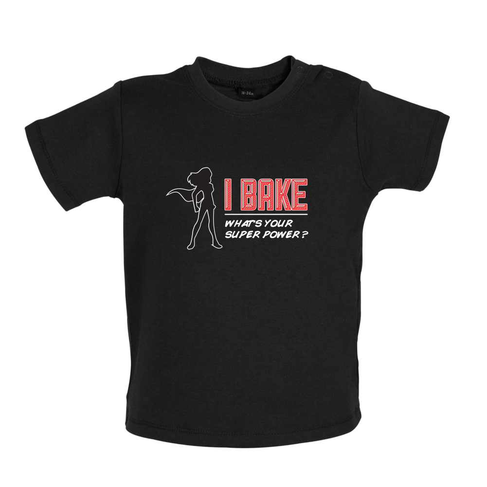 I Bake What's Your Super Power FEMALE DESIGN Baby T Shirt