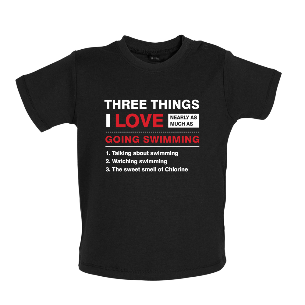 Three Things I Love Nearly As Much As Swimming Baby T Shirt