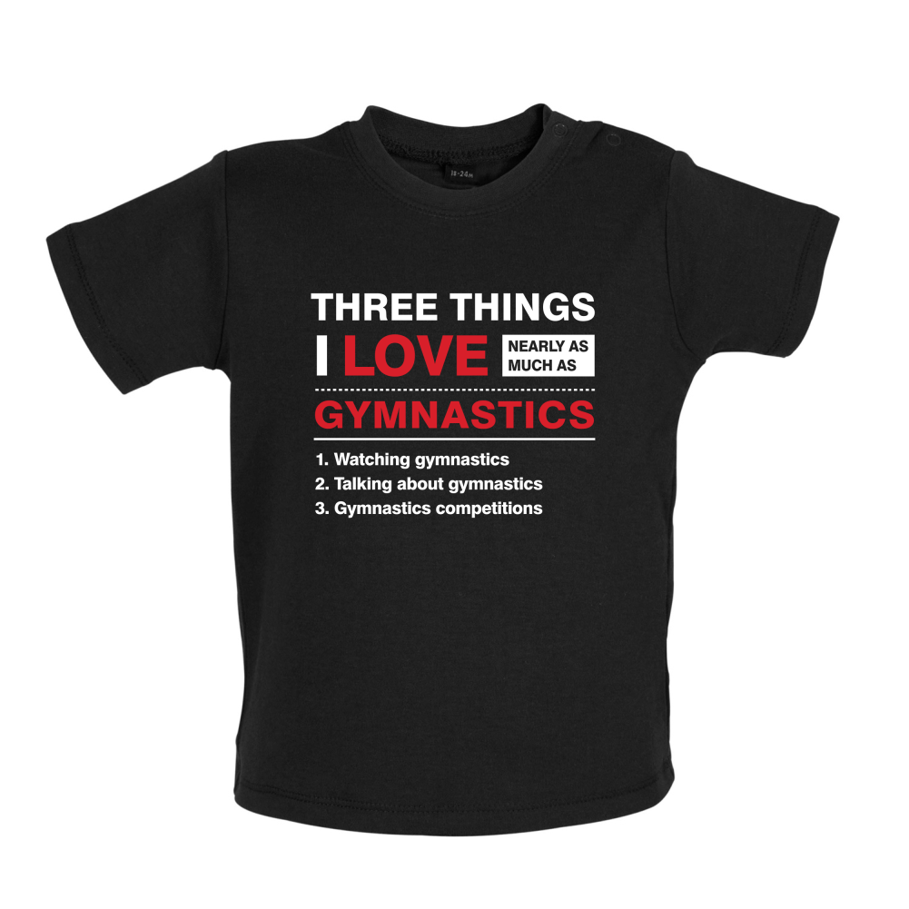 Three Things I Love Nearly As Much As Gymnastics Baby T Shirt