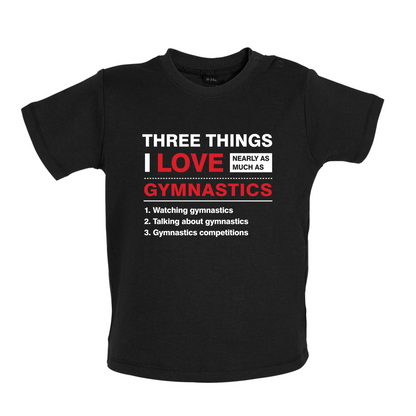 Three Things I Love Nearly As Much As Gymnastics Baby T Shirt