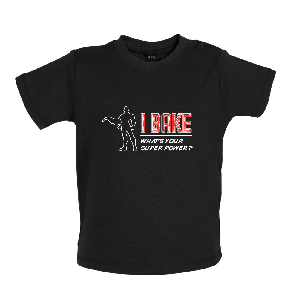 I Bake What's Your Super Power MALE Design Baby T Shirt