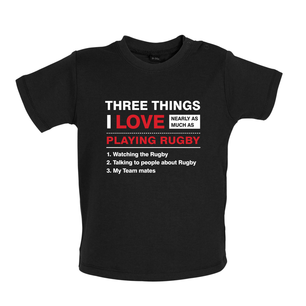 Three Things I Love Nearly As Much As Rugby Baby T Shirt