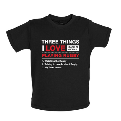 Three Things I Love Nearly As Much As Rugby Baby T Shirt