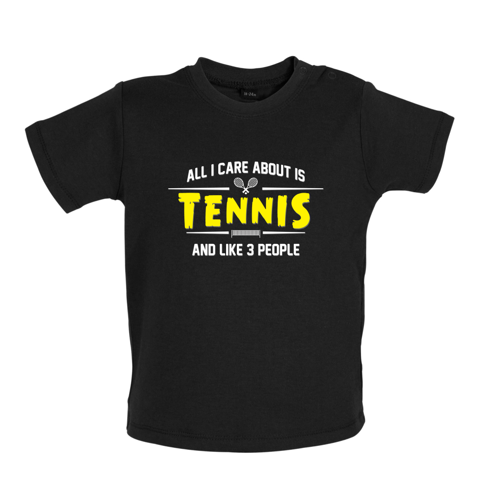 All I Care About Is Tennis Baby T Shirt