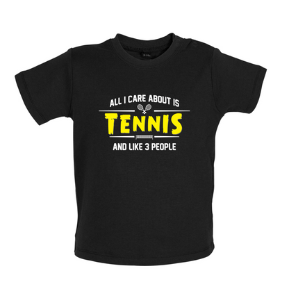All I Care About Is Tennis Baby T Shirt