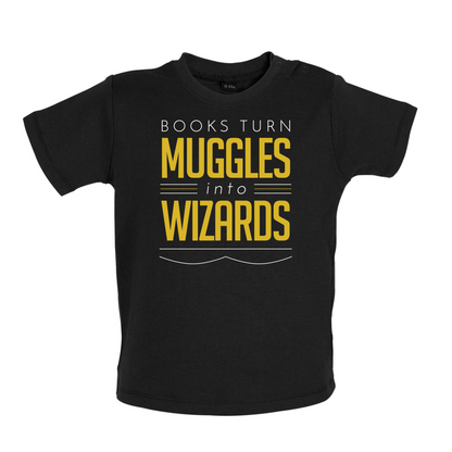 Books Turn Muggles Into Wizzards Baby T Shirt