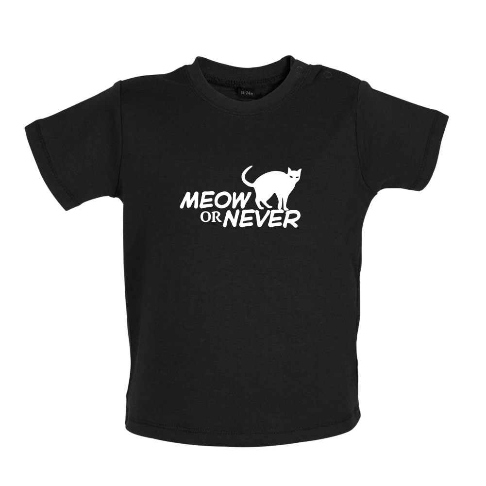 Meow Or Never Baby T Shirt