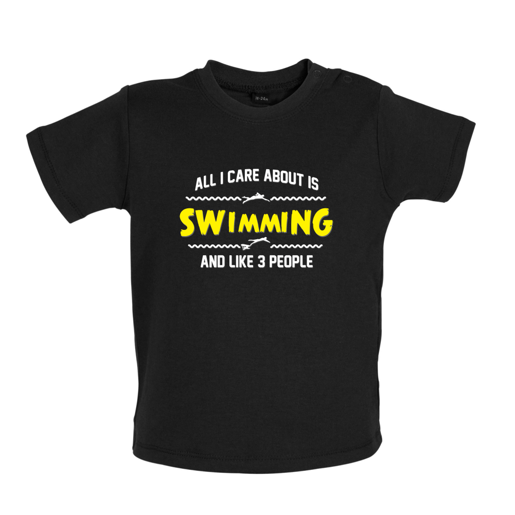 All I Care About Is Swimming Baby T Shirt
