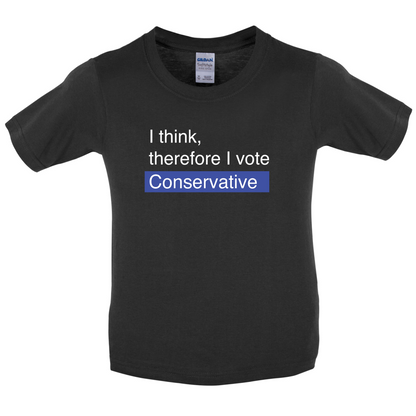 I think, therefore I vote Conservative Kids T Shirt